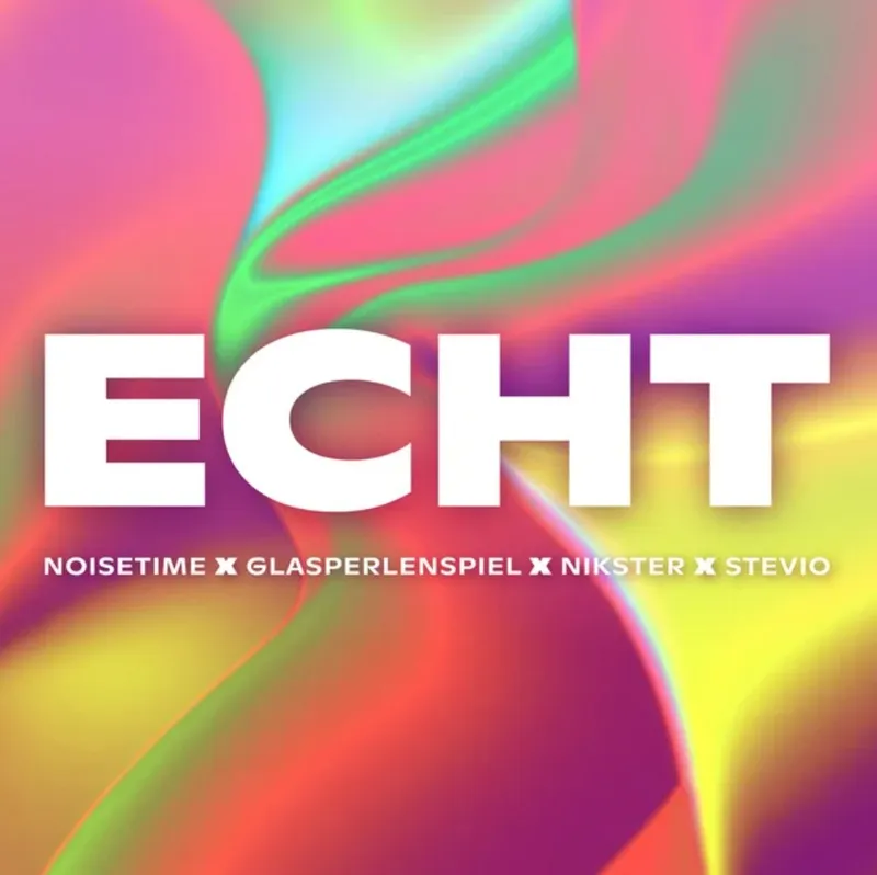 NOISETIME × GLASPERLENSPIEL × NIKSTER × STEVIO – ECHT cover